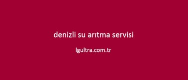 denizli su arıtma servisi denizli su arıtma servisi